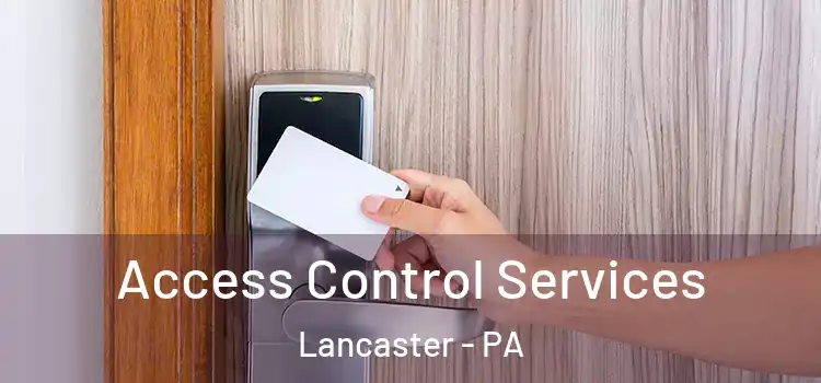 Access Control Services Lancaster - PA