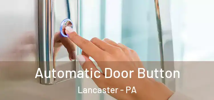 Automatic Door Button Lancaster - PA