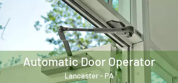 Automatic Door Operator Lancaster - PA