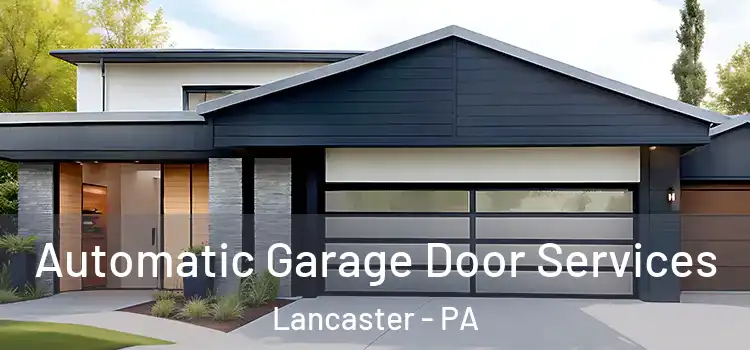  Automatic Garage Door Services Lancaster - PA
