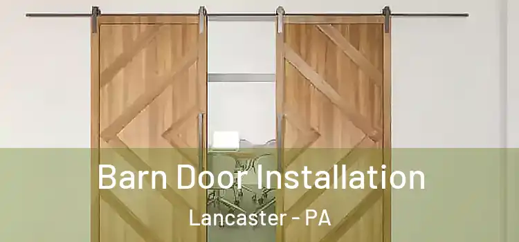 Barn Door Installation Lancaster - PA