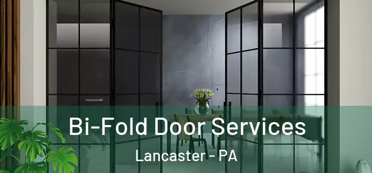 Bi-Fold Door Services Lancaster - PA