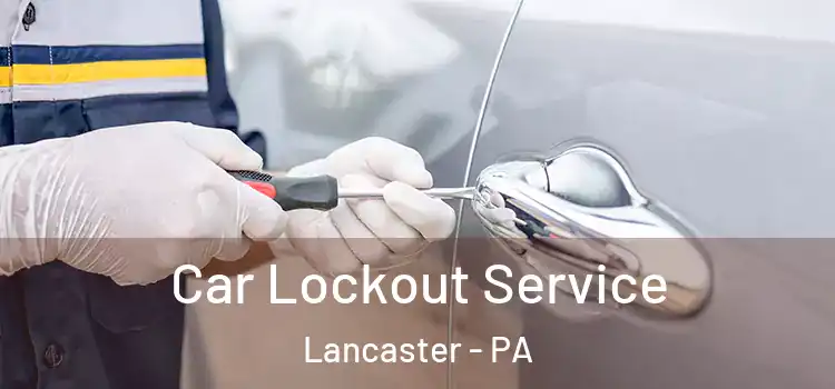  Car Lockout Service Lancaster - PA