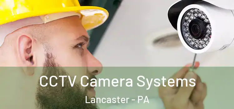 CCTV Camera Systems Lancaster - PA
