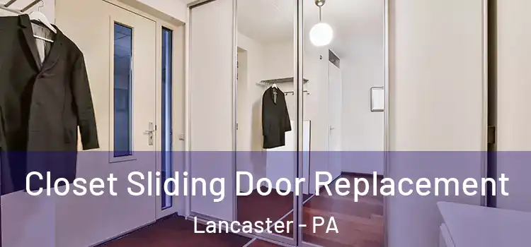 Closet Sliding Door Replacement Lancaster - PA