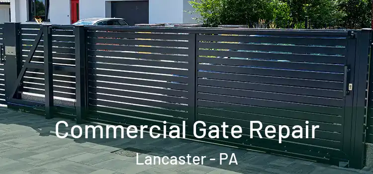Commercial Gate Repair Lancaster - PA