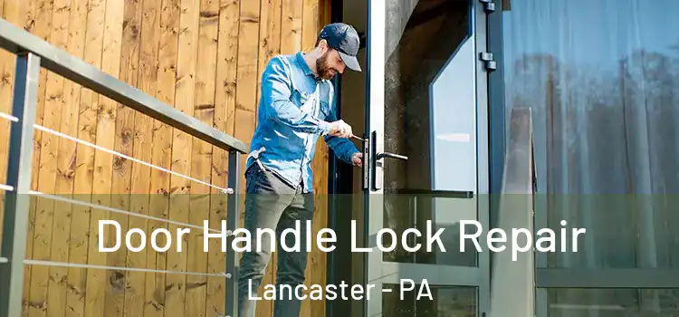 Door Handle Lock Repair Lancaster - PA