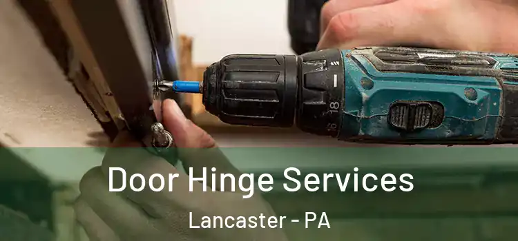Door Hinge Services Lancaster - PA