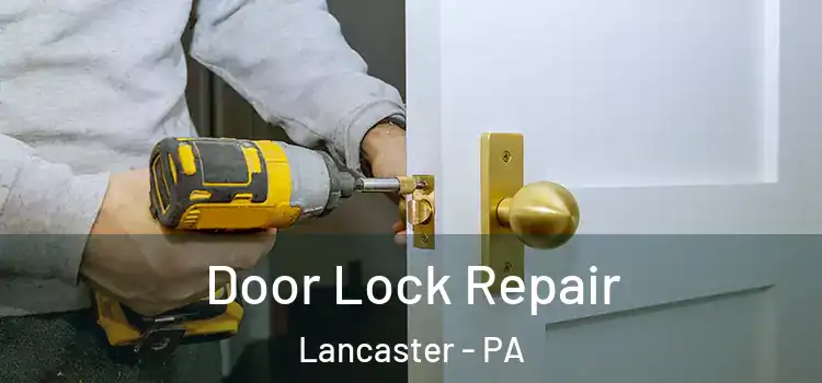 Door Lock Repair Lancaster - PA