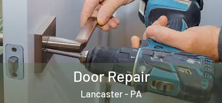 Door Repair Lancaster - PA