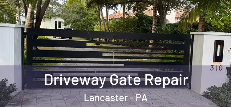 Driveway Gate Repair Lancaster - PA