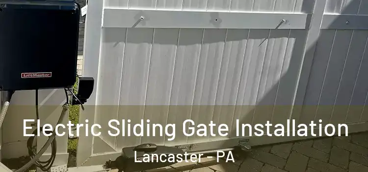 Electric Sliding Gate Installation Lancaster - PA