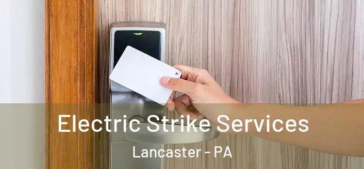 Electric Strike Services Lancaster - PA