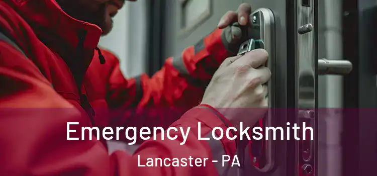 Emergency Locksmith Lancaster - PA