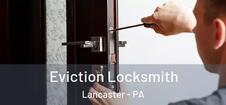 Eviction Locksmith Lancaster - PA