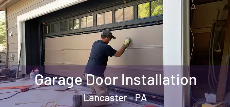  Garage Door Installation Lancaster - PA