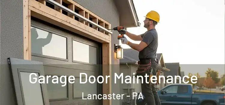 Garage Door Maintenance Lancaster - PA
