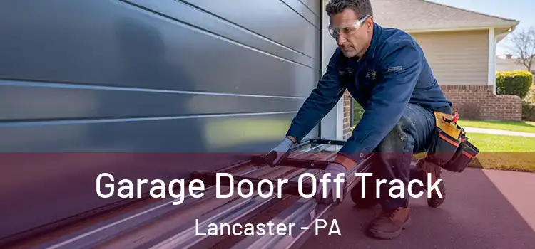 Garage Door Off Track Lancaster - PA