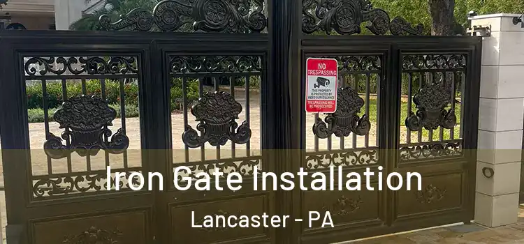  Iron Gate Installation Lancaster - PA