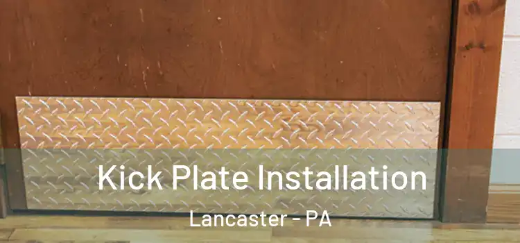 Kick Plate Installation Lancaster - PA