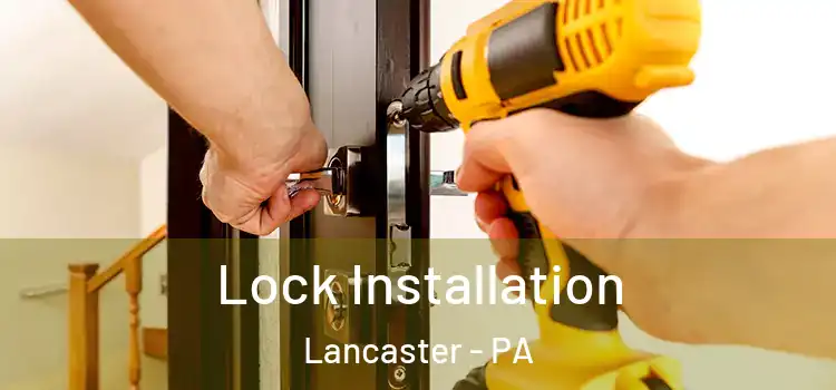 Lock Installation Lancaster - PA