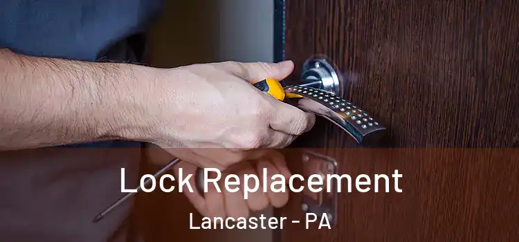 Lock Replacement Lancaster - PA