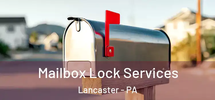 Mailbox Lock Services Lancaster - PA