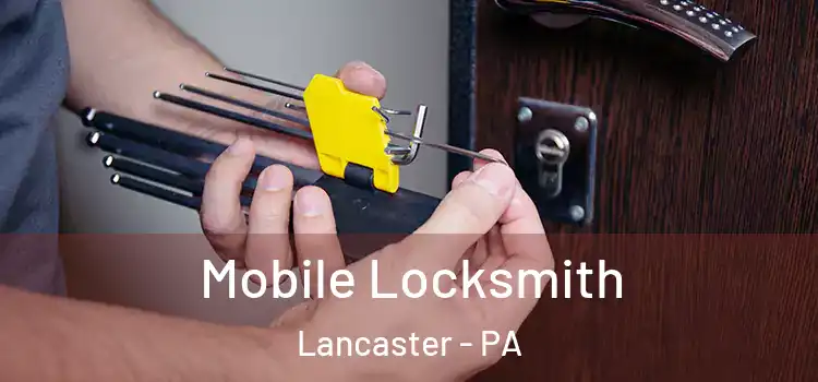 Mobile Locksmith Lancaster - PA
