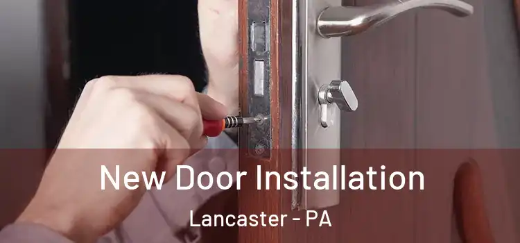  New Door Installation Lancaster - PA