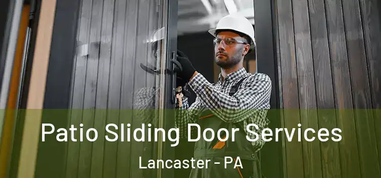  Patio Sliding Door Services Lancaster - PA
