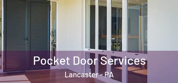  Pocket Door Services Lancaster - PA