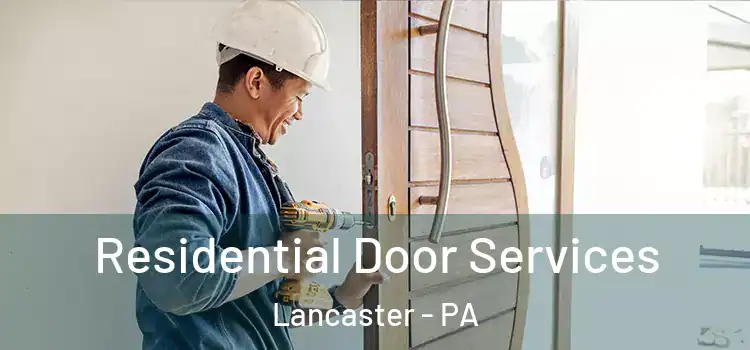Residential Door Services Lancaster - PA