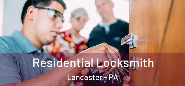 Residential Locksmith Lancaster - PA