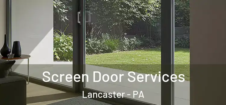  Screen Door Services Lancaster - PA