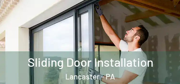  Sliding Door Installation Lancaster - PA