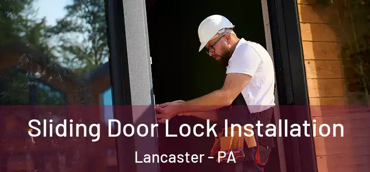 Sliding Door Lock Installation Lancaster - PA