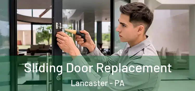 Sliding Door Replacement Lancaster - PA