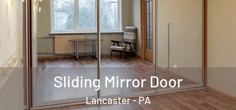  Sliding Mirror Door Lancaster - PA