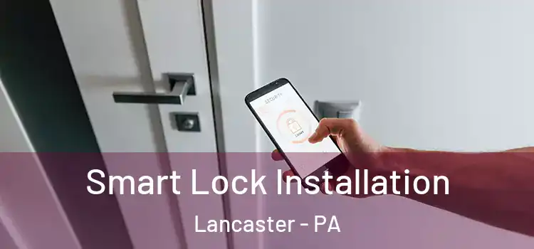 Smart Lock Installation Lancaster - PA