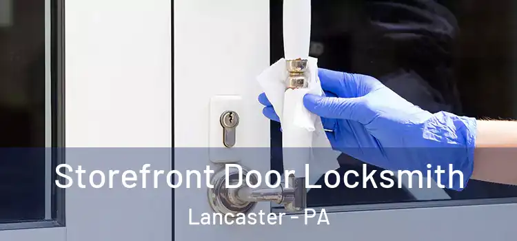 Storefront Door Locksmith Lancaster - PA