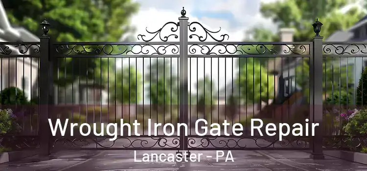  Wrought Iron Gate Repair Lancaster - PA